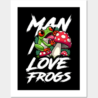 Man I Love Frogs - Mushroom Edition Posters and Art